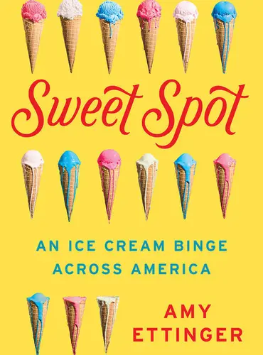 Picture of a book: Sweet Spot: An Ice Cream Binge Across America