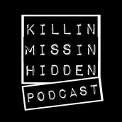 Picture of a podcast: Killin Missin Hidden