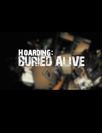 Picture of a TV show: Hoarding: Buried Alive