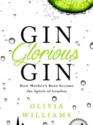 Picture of a book: Gin Glorious Gin: How Mother's Ruin Became the Spirit of London