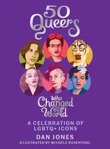 Picture of a book: 50 Queers Who Changed the World: A Celebration of LGBTQ+ Icons