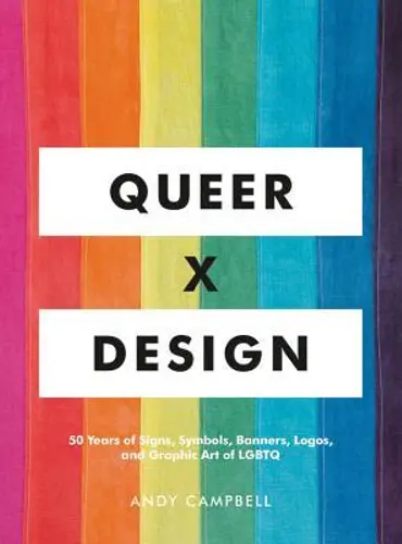 Picture of a book: Queer  X Design: 50 Years of Signs, Symbols, Banners, Logos, and Graphic Art of LGBTQ
