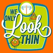 Picture of a podcast: We Only LOOK Thin