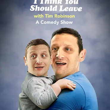 Picture of a TV show: I Think You Should Leave with Tim Robinson