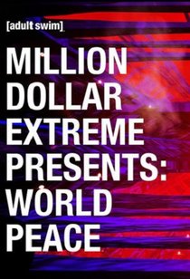 Picture of a TV show: Million Dollar Extreme Presents: World Peace