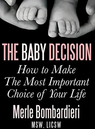 Picture of a book: The Baby Decision: How to Make the Most Important Choice of Your Life