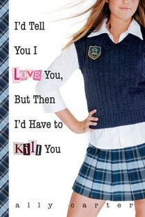 Picture of a book: I'd Tell You I Love You, But Then I'd Have To Kill You