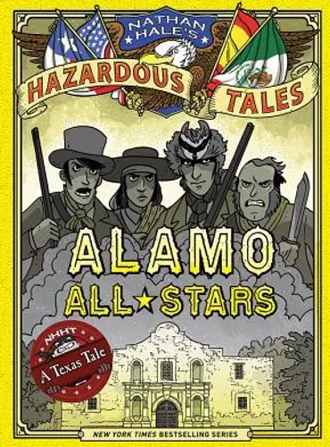 Picture of a book: Nathan Hale's Hazardous Tales: Alamo All-Stars