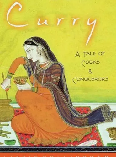 Picture of a book: Curry: A Tale of Cooks and Conquerors