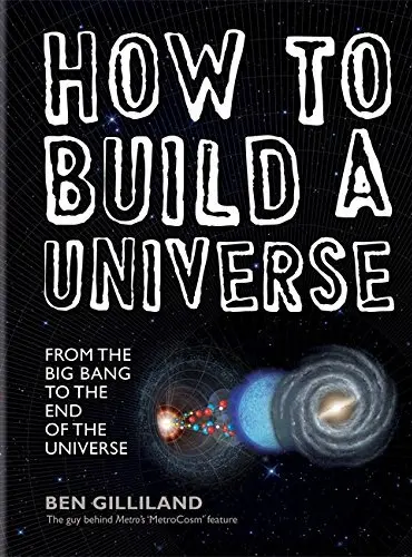 Picture of a book: How to Build a Universe: From the Big Bang to the End of Universe
