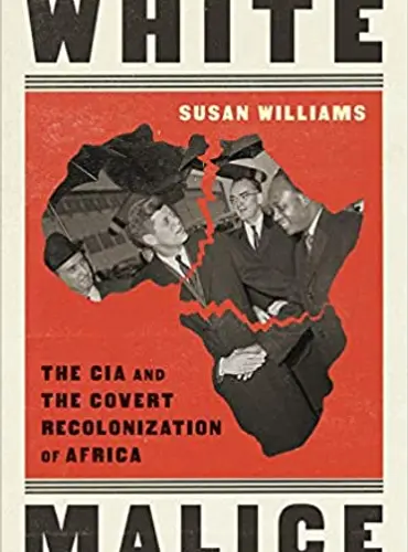 Picture of a book: White Malice: The CIA and the Covert Recolonization of Africa
